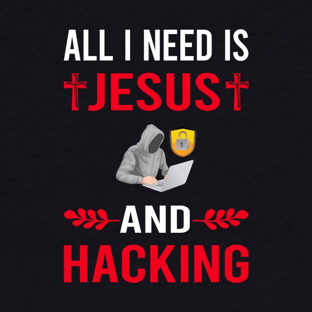 I Need Jesus And Hacking Hack Hacker by Good Day